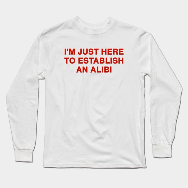 I'm Just Here To Long Sleeve T-Shirt by Riel